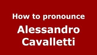 How to pronounce Alessandro Cavalletti