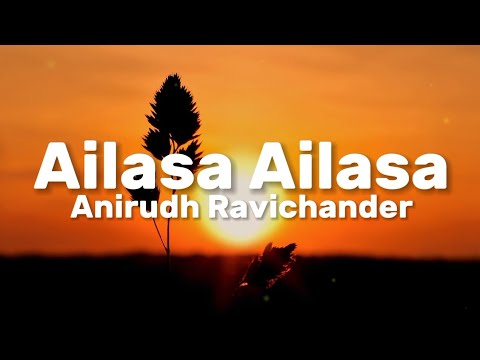 Anirudh Ravichander - Ailasa Ailasa (Lyrics)
