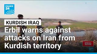 Kurdish Iraq draws a line: Erbil warns against attacks on Iran from Kurdish territory • FRANCE 24