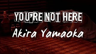 You&#39;re not here — Akira Yamaoka (Sub. Español)