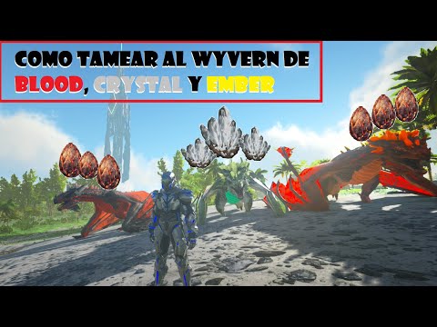 (DESACTUALIZADO)ARK CRYSTAL ISLES || COMO TAMEAR LOS NUEVOS WYVERN ! BLOOD, CRYSTAL Y EMBER !