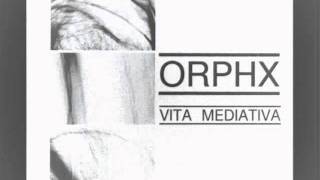 Orphx - Vita Mediativa