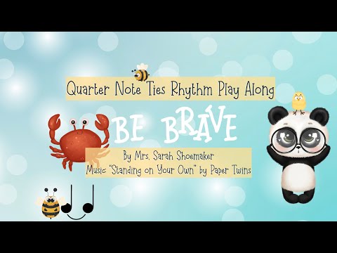Be Brave: Tied Quarter Rhythms ("Ta-a") Play Along