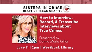 Sisters in Crime: How to Interview, Record, & Transcribe Interviews by Donna Marie Miller