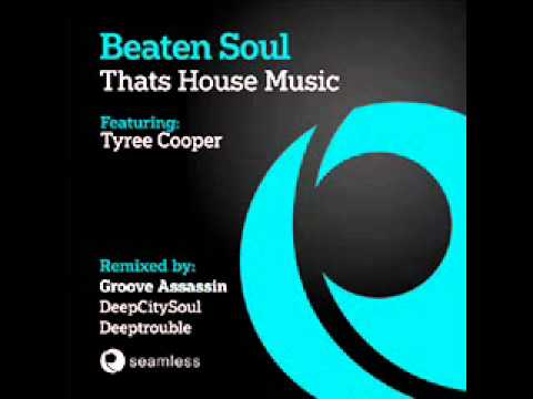 Beaten Soul ft. Tyree Cooper - That's House Music (Deeptrouble Mix)