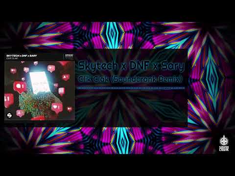 Skytech x DNF x Sary - Clik Clak (Soundcrank Remix)