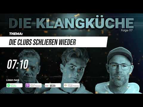 Die Klangküche (Folge 117) - Die Clubs schließen wieder