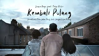 Download lagu SUARA KAYU FEAT. FEBY PUTRI - KEMBALI PULANG (LYRIC VIDEO)  | OST JALAN YANG JAUH JANGAN LUPA PULANG mp3