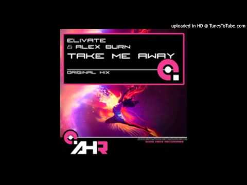 Elivate & Alex Burn - Take Me Away