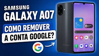 Samsung Galaxy A07: Como remover a Conta Google