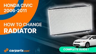 How to replace the Radiator 2006 - 2011 Honda Civic 🌡️