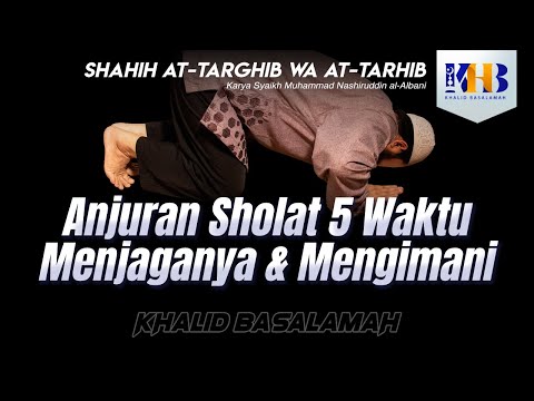 Sahih At-Targhib wa At-Tarhib - Encouraging the 5 Daily Prayers, Maintaining Them, and Believing ...