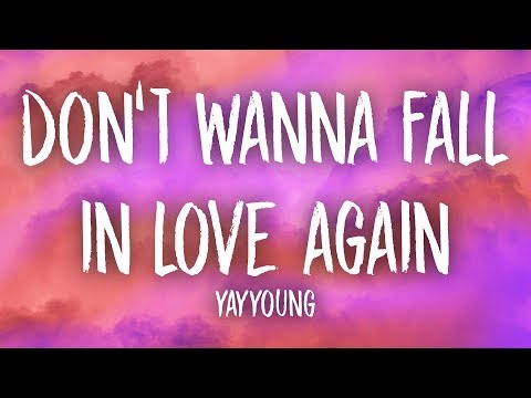 YAYYOUNG - Don't Wanna Fall In Love Again (Lyrics) ft. Ryce, Garrett.