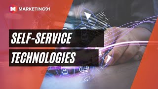 Self-Service Technologies (SSTS) - Concept, Benefits, and Examples (Marketing video 59)