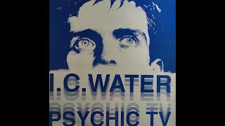 PSYCHIC TV - I.C WATER (Re-Edited Video Version) HQ Sound.