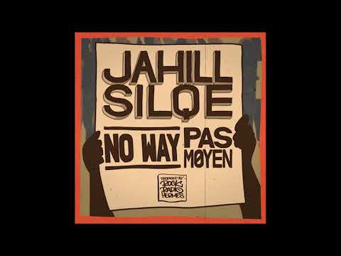 Jahill & Silqe  -  Pas Moyen   (No Way)