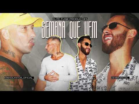 DENNI FEAT KINHO - SEMANA QUE VEM ( ELITE FUNK PRODUÇOES )