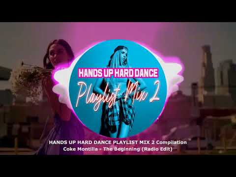 Coke Montilla - The Beginning (Radio Edit) (Hands Up Hard Dance Playlist Mix 2 Compilation) ★
