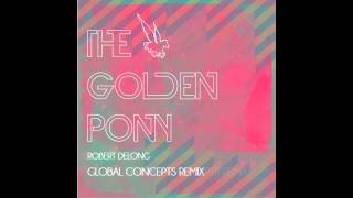 Robert Delong-Global Concepts (The Golden Pony Remix)