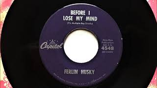 Before I Lose My Mind , Ferlin Husky , 1961