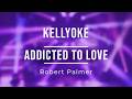 Kellyoke Addicted To Love Robert Palmer