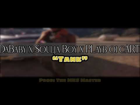 Dababy x Soulja Boy x PLayB oi cARTi - "TANK" [FREE]
