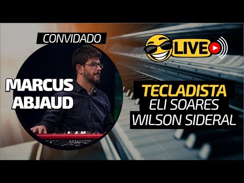 20. Marcus Abjaud | Tecladista do Eli Soares e Wilson Sideral 🔴 LIVE