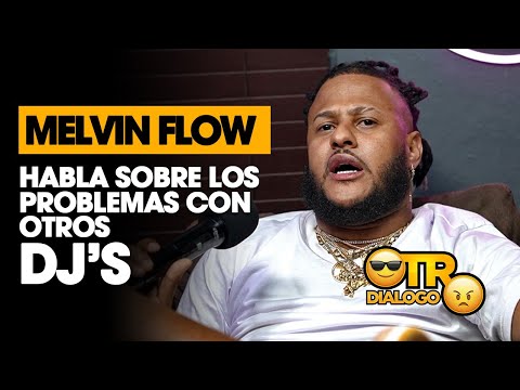 MELVIN FLOW: HABLA SOBRE LOS PROBLEMAS CON OTROS DJ'S