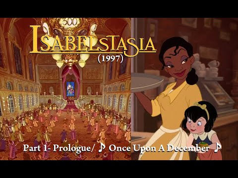 IsabelstaSia (1997) Part 1- Prologue/♪ Once Upon A December ♪
