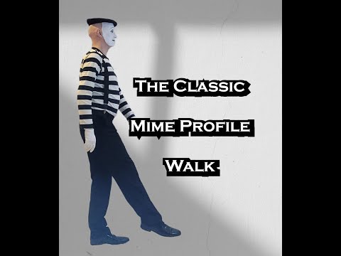 The  Classic Mime Profile Walk (Done side on the audience.)