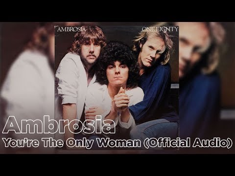 Ambrosia - You're The Only Woman (Official Audio)