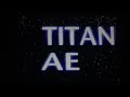 Titan A E UK TV Spots