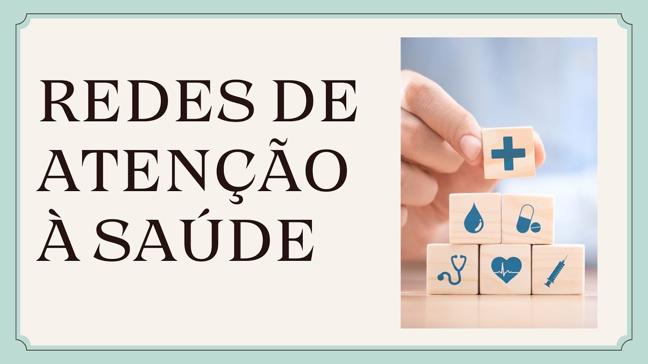 REDES DE ATENÇÃO À SAÚDE (RAS)