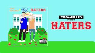 Wes Walker &amp; Dyl - Haters (Official Audio)