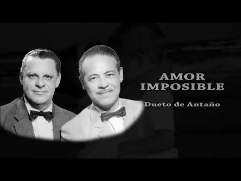 AMOR IMPOSIBLE   EL DUETO DE ANTAÑO