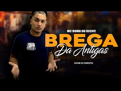 CD COMPLETO BREGA DAS ANTIGAS - MC ROMA
