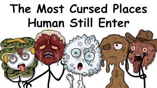 The Most Cursed Places Human Still Enter