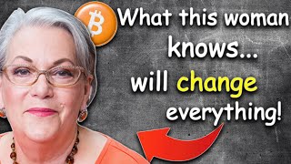 WHAT THIS WOMAN KNOWS [why it could change everything about bitcoin]