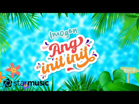 Imogen – Ang Init Init (Lyrics)