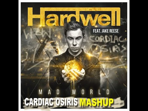 hardwell feat Jake Reese - Mad World (Cardiac Osiris Mashup)