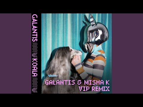 Koala (Galantis & Misha K VIP Mix)