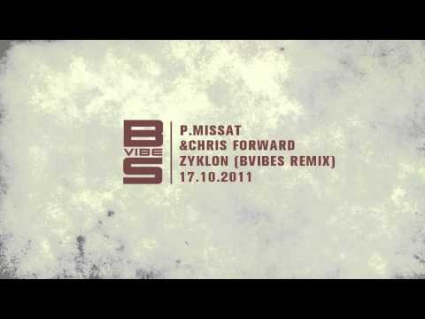 P.Missat & Chris Forward - Zyklon (BVibes Remix)
