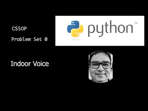 Problem Set 0 -Indoor Voice Solution (CS50 Programming with Python)
