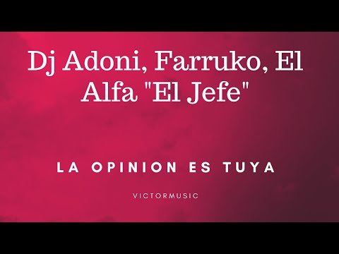 Dj Adoni, Farruko, El Alfa "El Jefe" - La Opinion Es Tuya Ft. La Perversa LETRA