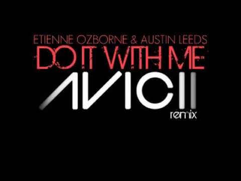 Etienne Ozborne & Austin Leeds - Do It With Me - Avicii remix