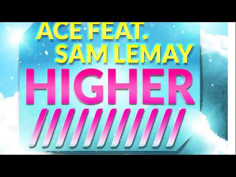 Ace feat. Sam LeMay - Higher (Radio Edit) [Official]