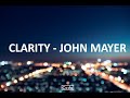 CLARITY - JOHN MAYER [ LYRICS ]