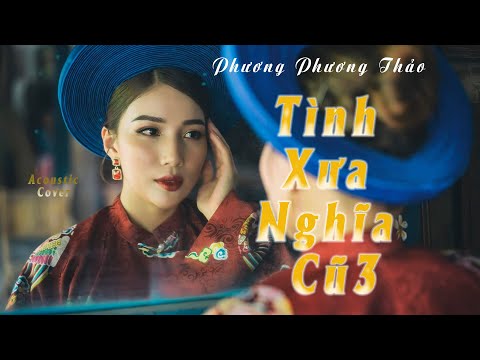 Tình Xưa Nghĩa Cũ 3 ☘ Phương Phương Thảo 「Hits Jimmy Nguyễn Cover Acoustic」