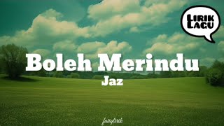 Download lagu Jaz - Boleh Merindu (lirik lagu) mp3