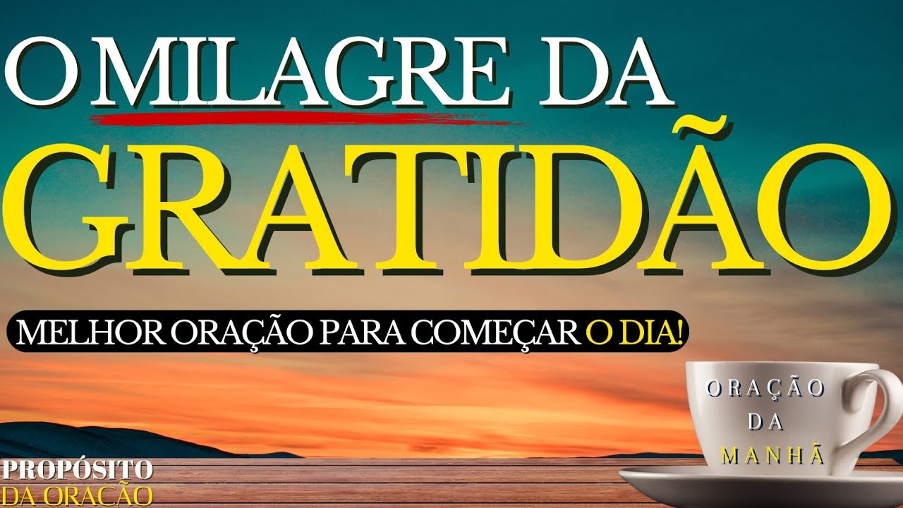 O MILAGRE DA GRATIDÃO | MELHOR ORAÇÃO PARA COMEÇAR O DIA🙏🏻